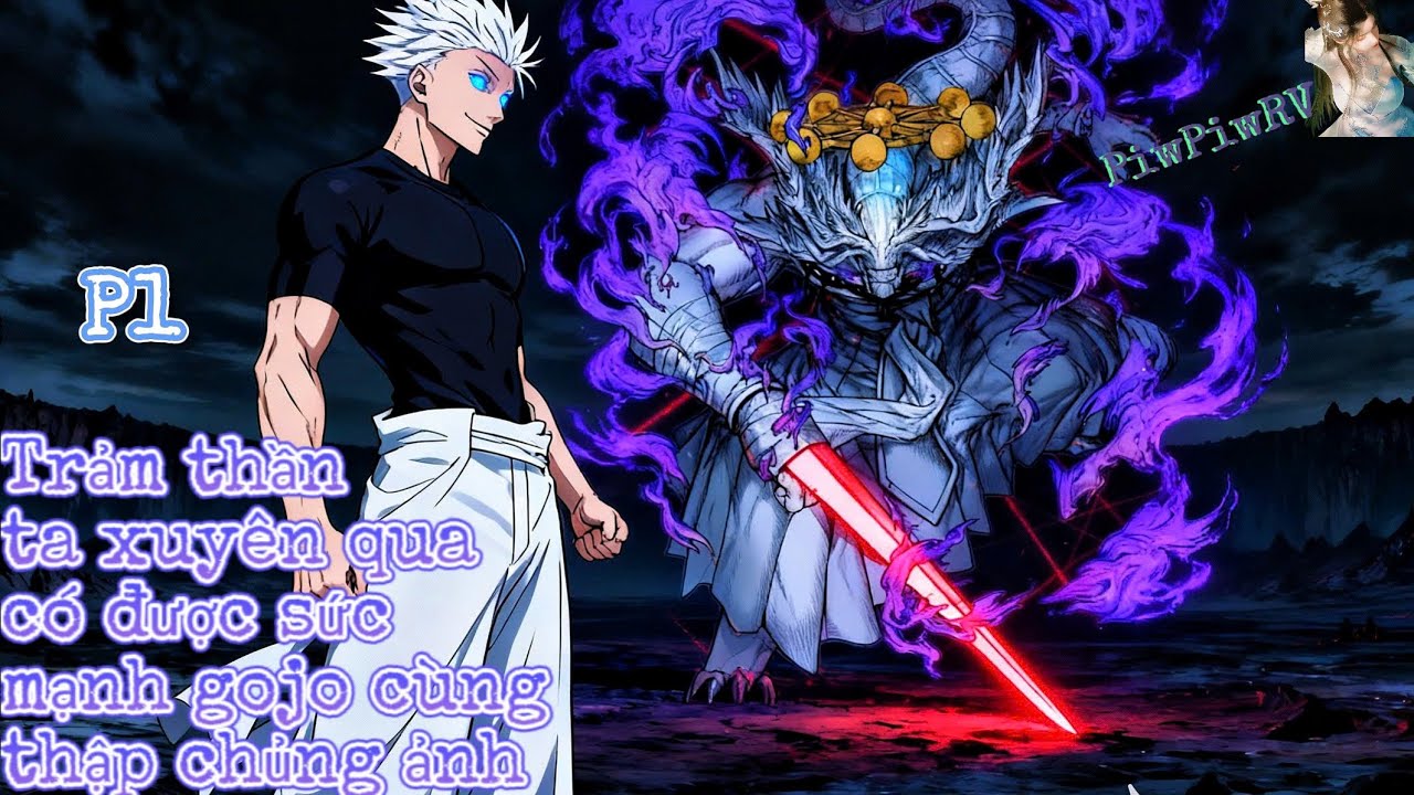 Phần 1 | Trảm thần ta xuyên qua có sứ mạnh của gojo cùng thập chủng ảnh