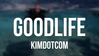 Kim Dotcom - Good Life Lyrics