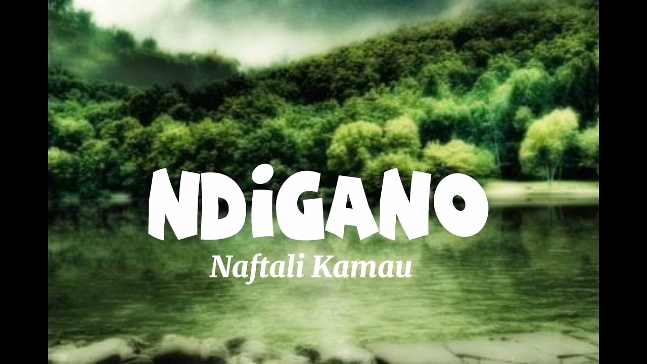 Ndigano-NAFTALI KAMAU