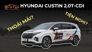 Hyundai Custin 2.0T-CDI Cao cấp có phải là xe thoải mái và tiện ích nhất 2024?