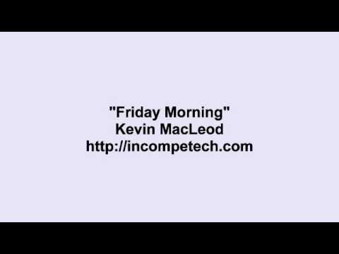 Kevin MacLeod ~ Friday Morning