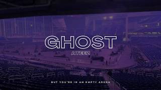 ATEEZ - Ghost | 🎧 But you're in an empty arena