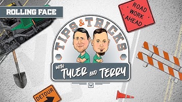 Rolling Face - Tips & Tricks with Tyler & Terry