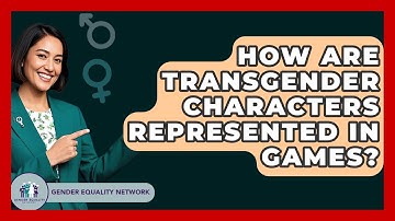 How Are Transgender Characters Represented In Games? - Gender Equality Network