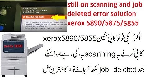 still on scanning and job deleted error solution xerox 5890/5875/5755/5845