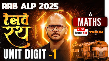 RRB ALP Maths Classes 2025 | RRB ALP Maths | Unit Digit | Part 1 | Maths By Tarun Sir