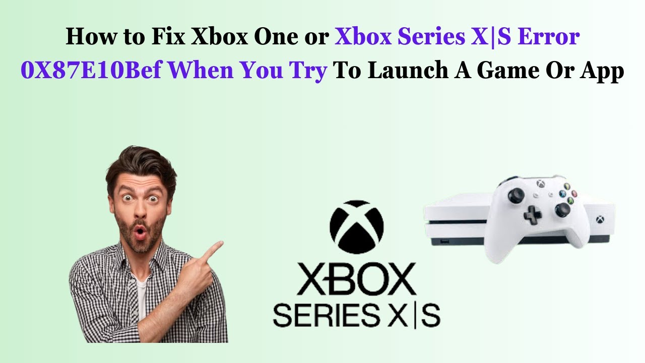 How To Fix Xbox One Or Xbox Series X S Error 0X87E10Bef When You Try To How To Fix Xbox One Or Xbox Series X S Error 0X87E10Bef When You Try To