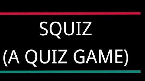 SQUIZ (A QUIZ GAME) | MADE BY US ON CONSTRUCT 2