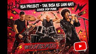 Kla Project  Tak Bisa Ke Lain Hati pop Punk Version  Lebih Kencang U0026 Bertenaga  Cover Plus