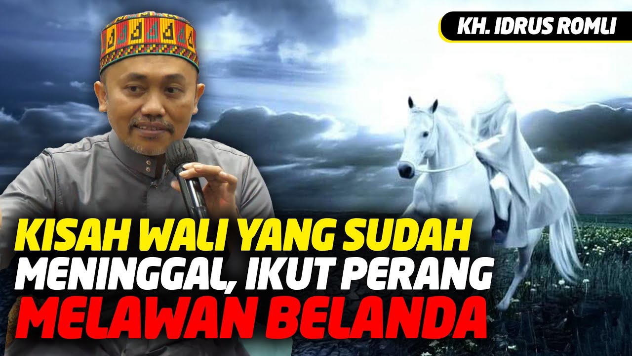 Kisah Wali yang Sudah Meninggal Ikut Perang Melawan Belanda - KH Idrus Romli