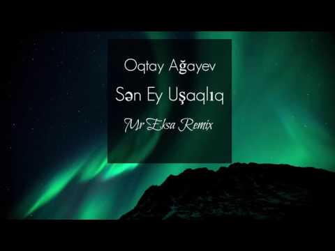 Oqtay Ağayev - Sən ey uşaqlıq (Mr Eksa Remix) ( Azerbaijan Trap )