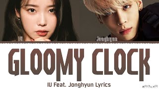 IU Feat. Jonghyun &#39;Gloomy Clock&#39; Lyrics (아이유 feat. 종현 &#39;우울시계&#39; 가사)