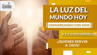 ¿Quién quiere servir a Dios? | Conversando con Dios | La Luz del Mundo Hoy | RadioLLDM screenshot 1