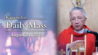 August 24, 2022 | Feast of St. Bartholomew | Kapamilya Daily Mass