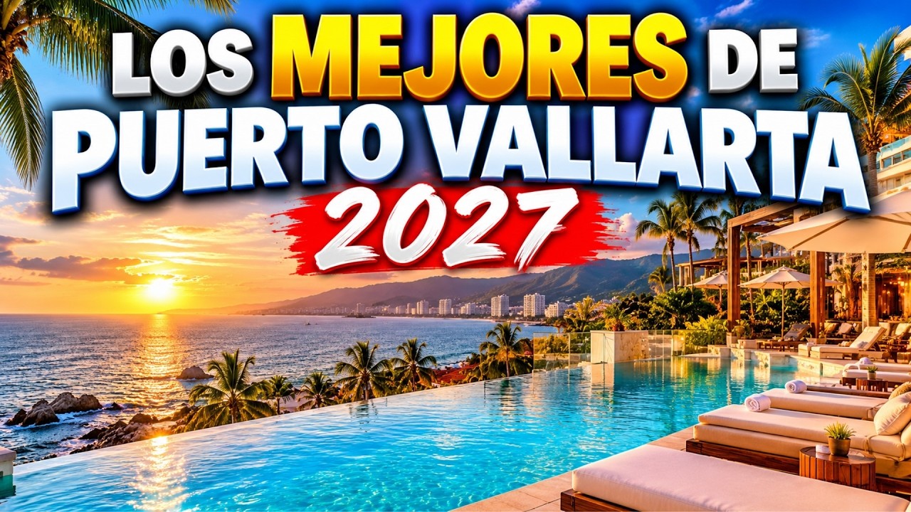 🔥 TOP 10 MEJORES HOTELES en PUERTO VALLARTA 2027 🇲🇽 ¡Precios y Lujo!
