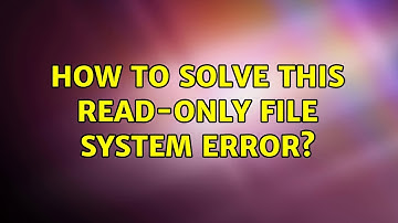 Unix & Linux: How to Solve this Read-only file system error?