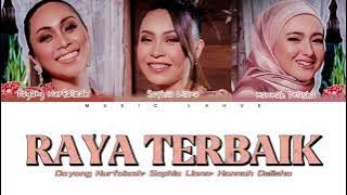 Dayang Nurfaizah, Sophia Liana, Hannah Delisha - 'Raya Terbaik' (Lyrics/Malay)