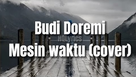 HQ | Mesin Waktu - Budi Doremi Lyrics (cover)