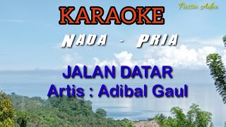 JALAN DATAR - Karaoke |Adibal. Nada Pria