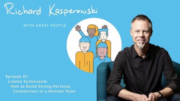 Episode 87 - Lisette Sutherland: How to Build Strong Personal Connections in a Remote Team