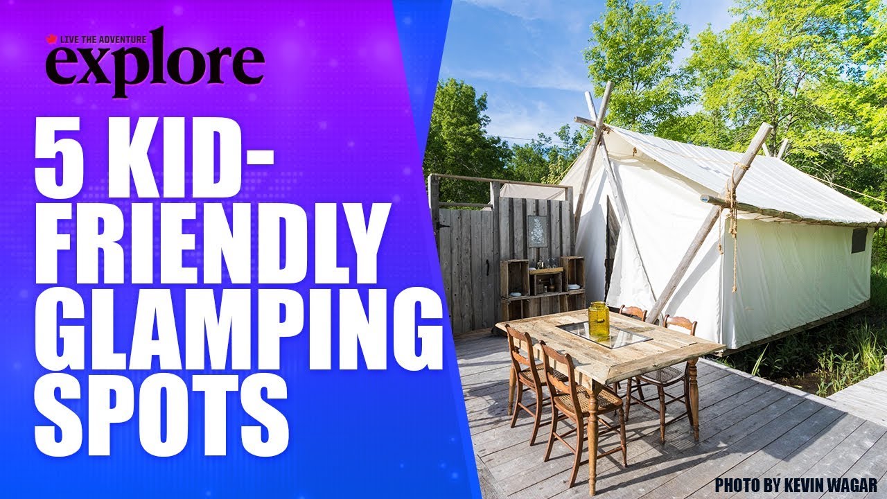 5 Kid-Friendly Glamping spots in Ontario, Canada | LIVE THE ADVENTURE