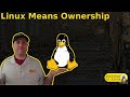 Linux Means Ownership