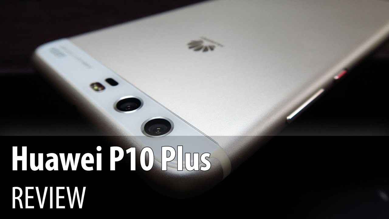 Huawei P10 Plus Review (5.5 inch Flagship With Leica Summilux Optics