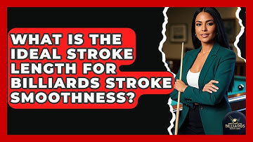 What Is The Ideal Stroke Length For Billiards Stroke Smoothness? - Billiards Hustlers