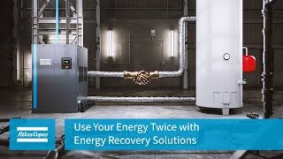 Atlas Copco | Use Your Energy Twice with Energy Recovery Solutions