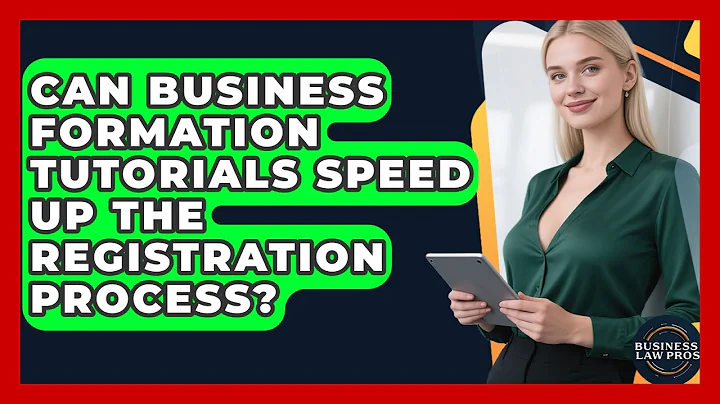 Can Business Formation Tutorials Speed Up the Registration Process? | Business Law Pros News