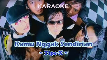 Tipe X - Kamu Nggak Sendirian karaoke by zimon