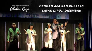 Dengan Apa Kan Kubalas medley Layak Dipuji Disembah | Ibadah Perayaan Natal 2019