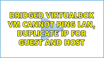 Bridged VirtualBox VM cannot ping LAN, duplicate IP for guest and host
