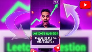 Maximize the Number of Partitions After One Operation | LeetCode Explanation question no.-3003