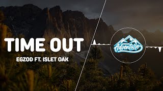Egzod - Time Out (ft. Islet Oak)