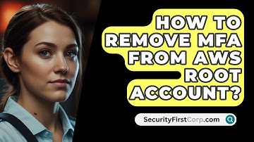 How To Remove MFA From AWS Root Account? - SecurityFirstCorp.com