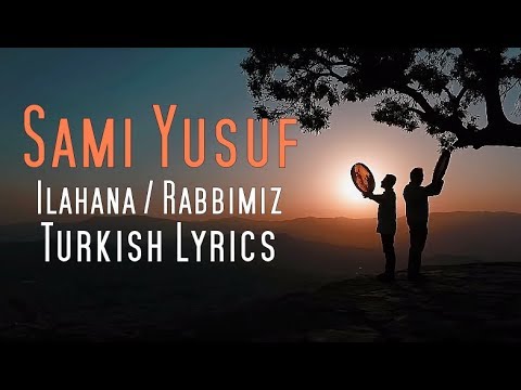 sami yusuf 2018 - Ilahana | Rabbimiz | Turkish Lyrics | New Single