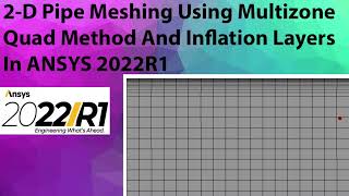 #ANSYS 2D Inflation   Multizone Quad Meshing | Pipe Boundary Layer Mesh | Ansys 2022R1 - Tutorial