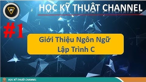 [Bài 1] Giới Thiệu Ngôn Ngữ Lập Trình C và chạy chương trình đầu tiên || C Programming Tutorial