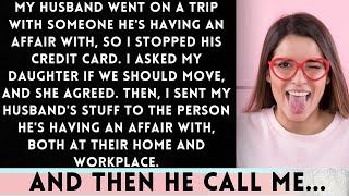 I cancel my husband&#39;s credit card when he went on a trip with his affair partner  As a result