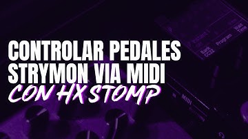 STRYMON BIGSKY y TIMELINE con HX STOMP via MIDI