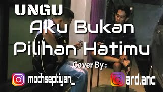 UNGU - Aku Bukan Pilihan Hatimu (COVER)
