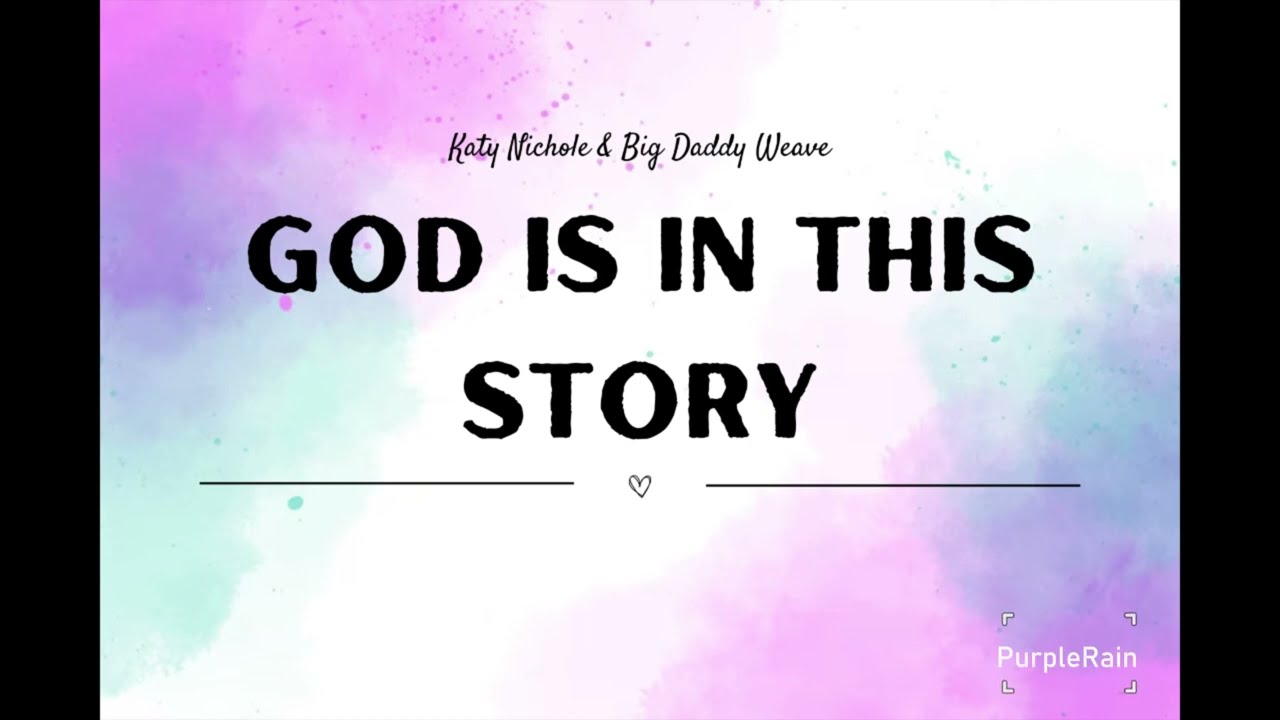 God Is In This Story (Tradução em Português) – Katy Nichole & Big Daddy  Weave