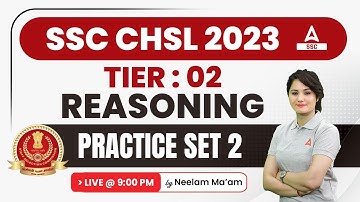 SSC CHSL 2023 | SSC CHSL Tier 2 Reasoning by Neelam Gahlot | Reasoning Practice Set 2