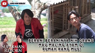 BERANI BERANINYA NIH ORANG MAU MALING AYAM DI RUMAH KANG MUS! - SUPARMAN REBORN