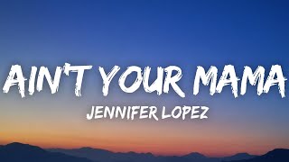 Jennifer Lopez - Ain't Your Mama (Lyrics) Resimi
