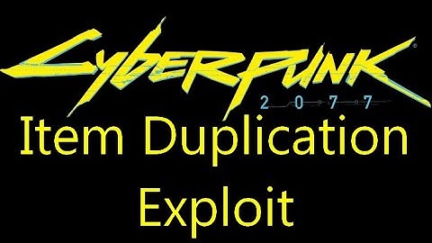 Cyberpunk 2077 item duplication exploit