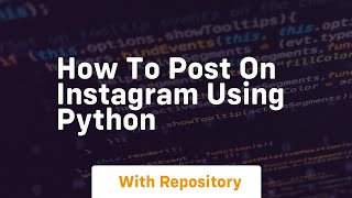 How to post on instagram using python