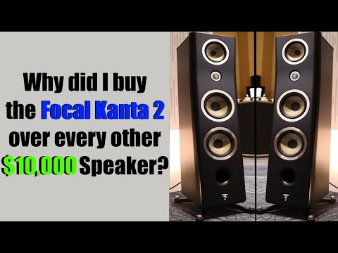 Why did I buy the Focal Kanta 2 over every other $10,000 Speaker?