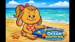 Ocean Sensory Bin Music for Toddlers 🌊🦀 | Low-Stimulation Instrumental for Toddlers | Poppy Bunny TV